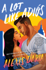 A Lot Like Adiós: A Novel (Primas of Power #2) Cover Image