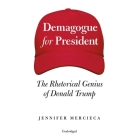 Demagogue for President: The Rhetorical Genius of Donald Trump By Jennifer Mercieca, Suzie Althens (Read by) Cover Image
