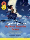 Mój najpiękniejszy sen - My Most Beautiful Dream (polski - angielski) By Cornelia Haas (Illustrator), Ulrich Renz, Joanna Barbara Wallmann (Translator) Cover Image