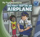 My First Trip on an Airplane (My First Adventures) By Katie Kawa Cover Image