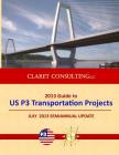 2013 Guide to US P3 Transportation Projects: July 2013 Semiannual Update By Claret Consulting Cover Image