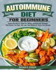 Autoimmune Diet for Beginners: Savory Recipes to Stop the Hidden Autoimmune Damage That Keeps You Sick, Fat, and Tired Before It Turns Into Disease By Ronald Riggs Cover Image