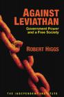 Against Leviathan: Government Power and a Free Society By Robert Higgs Cover Image
