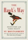 The Hawk's Way: Encounters with Fierce Beauty By Sy Montgomery Cover Image
