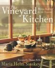 The Vineyard Kitchen: Menus Inspired by the Seasons By Maria Helm Sinskey Cover Image