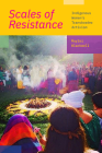 Scales of Resistance: Indigenous Women's Transborder Activism By Maylei Blackwell Cover Image
