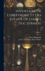 Inventaire de l'orfèvrerie et des joyaux de Louis I, duc d'Anjou; Volume 1 Cover Image