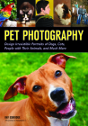 Pet Photography: Design Irresistible Portraits of Dogs, Cats, People with Their Animals and Much More By Kay Eskridge (Photographer) Cover Image