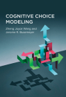 Cognitive Choice Modeling By Zheng Joyce Wang, Jerome R. Busemeyer Cover Image