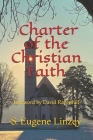 Charter of the Christian Faith By S. Eugene Linzey Cover Image