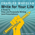 Write for Your Life: A Guide to Clear and Purposeful Writing (and Presentations) Cover Image