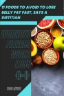 11 Foods tо Avoid tо Lose Belly Fat Fast, Says а Dietitian: Workout Fitness Wight Loss By Todd Revas Cover Image