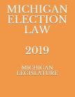 Michigan Election Law 2019 By Nicolay Krechet (Editor), Michigan Legislature Cover Image