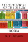 All the Books of the Bible: Hosea: Volume Twenty-Eight By M. E. Rosson Cover Image