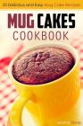 Mug Cakes Cookbook: 25 Delicious and Easy Mug Cake Recipes By Martha Stone Cover Image