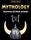 Mythology: Norse Mythology, Gods, Goddesses, and Creatures Cover Image