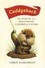 Caddyshack: The Making of a Hollywood Cinderella Story By Chris Nashawaty Cover Image