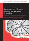 Short-Term and Working Memory Impairments in Aphasia: Data, Models, and Their Application to Rehabilitation (Special Issues of Aphasiology) By Nadine Martin (Editor), Jamie Reilly (Editor) Cover Image