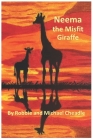 Neema the Misfit Giraffe By Michael Cheadle, Robbie Cheadle Cover Image