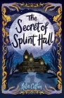 The Secret of Splint Hall By Katie Cotton Cover Image