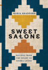 Sweet Salone: Recipes from the Heart of Sierra Leone By Maria Bradford Cover Image