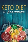 Keto Diet For Beginners: 70 No Hassle Ketogenic Diet in 30 Minutes or Less (Bonus: 28-Day Meal Plan To Help You Lose Weight. Start Today Cookin By Clarissa Fleming Cover Image