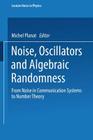 Noise, Oscillators and Algebraic Randomness: From Noise in Communication Systems to Number Theory (Lecture Notes in Physics #550) By Michel Planat Cover Image