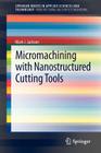 Micromachining with Nanostructured Cutting Tools By Mark J. Jackson Cover Image
