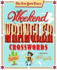 The New York Times Weekend Wrangler Crosswords: 50 Saturday and Sunday Puzzles: Weekend Crosswords Volume 3 Cover Image