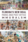 Florida's New Deal Parks and Post Office Murals By Keri Watson Cover Image