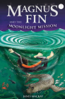 Magnus Fin and the Moonlight Mission Cover Image