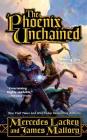 The Phoenix Unchained: Book One of The Enduring Flame By Mercedes Lackey, James Mallory Cover Image