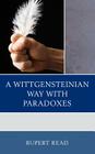 A Wittgensteinian Way with Paradoxes By Rupert Read Cover Image