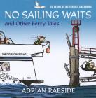 No Sailing Waits and Other Ferry Tales: 30 Years of BC Ferries Cartoons Cover Image