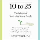 10 to 25: The New Science of Motivating Young People Cover Image