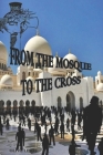 From the Mosque to the Cross By Olive Lewis, Olive Earlene Lewis Cover Image