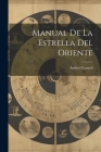 Manual De La Estrella Del Oriente By Andres Cassard Cover Image