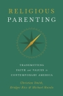 Religious Parenting: Transmitting Faith and Values in Contemporary America Cover Image