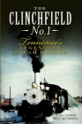 The Clinchfield No. 1: Tennessee's Legendary Steam Engine (Transportation) By Mark Stevens, Alf Peoples Cover Image