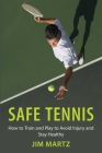Safe Tennis: How to Train and Play to Avoid Injury and Stay Healthy Cover Image