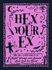 Hex Your Ex: And 100+ Other Spells to Right Wrongs and Banish Bad Luck for Good Cover Image