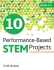 10 Performance-Based Stem Projects for Grades 4-5 By Todd Stanley Cover Image