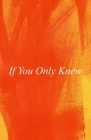 If You Only Knew By I. M. Tobias Cover Image