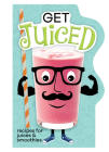 Get Juiced: Recipes for Juices & Smoothies (Board Book) Cover Image