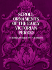 Scroll Ornaments of the Early Victorian Period (Dover Pictorial Archive) By F. Knight Cover Image