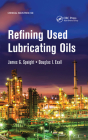 Refining Used Lubricating Oils (Chemical Industries) By James Speight, Douglas I. Exall Cover Image