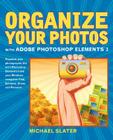 Organize Your Photos with Adobe Photoshop Elements 3 By Michael Slater Cover Image