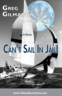 Can't Sail In Jail! By Greg Gilmartin Cover Image