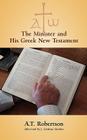 The Minister and His Greek New Testament By A. T. Robertson, Michael Haykin (Introduction by) Cover Image