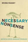 Necessary Nonsense: Aesthetics, History, Neurology, Psychology (Cognitive Approaches to Culture) By Irving Massey Cover Image